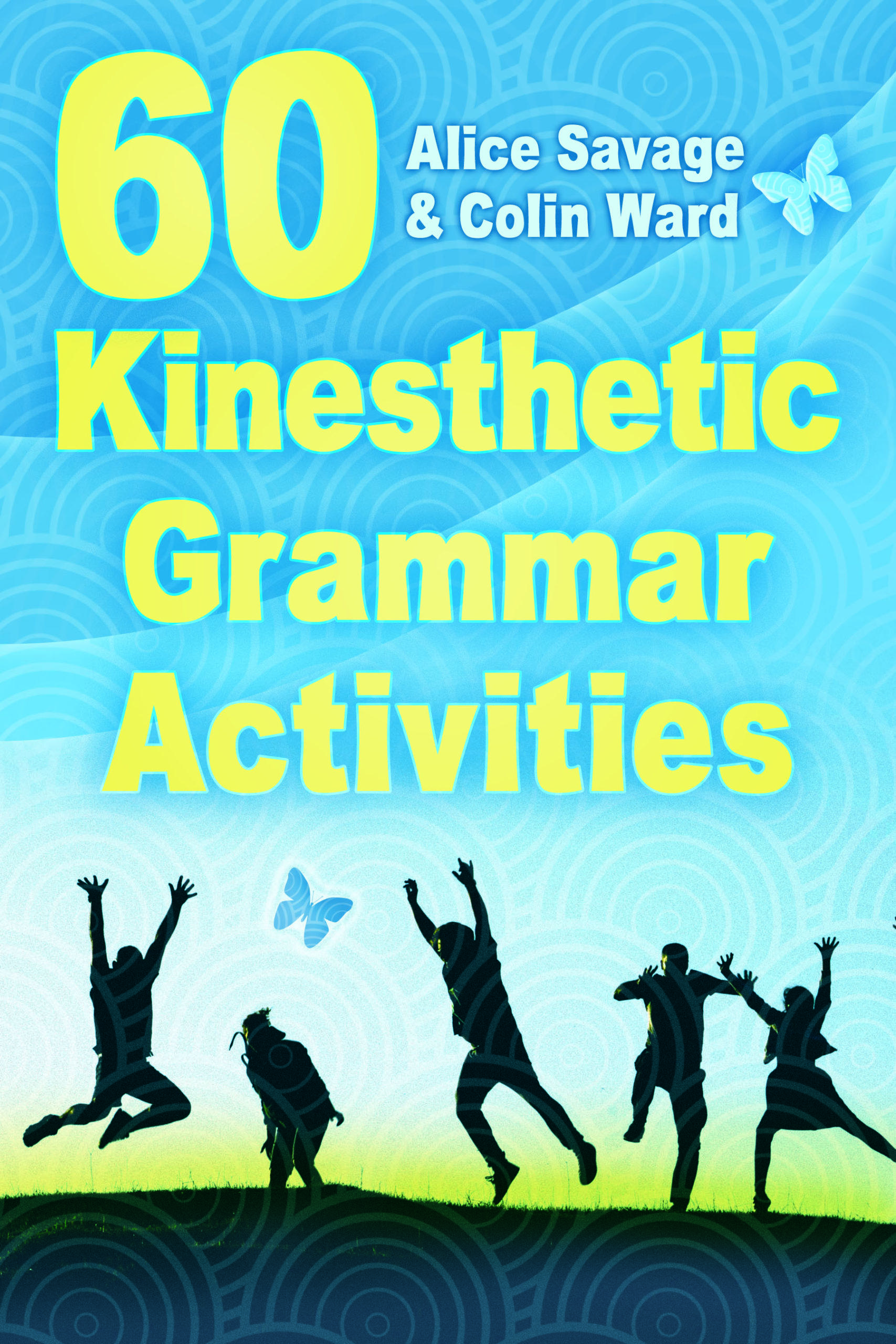 Cover of 60 Kinesthetic Grammar Activities by Alice Savage and Colin Ward